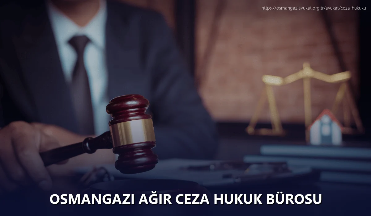 Osmangazi Ağır Ceza Hukuk Bürosu