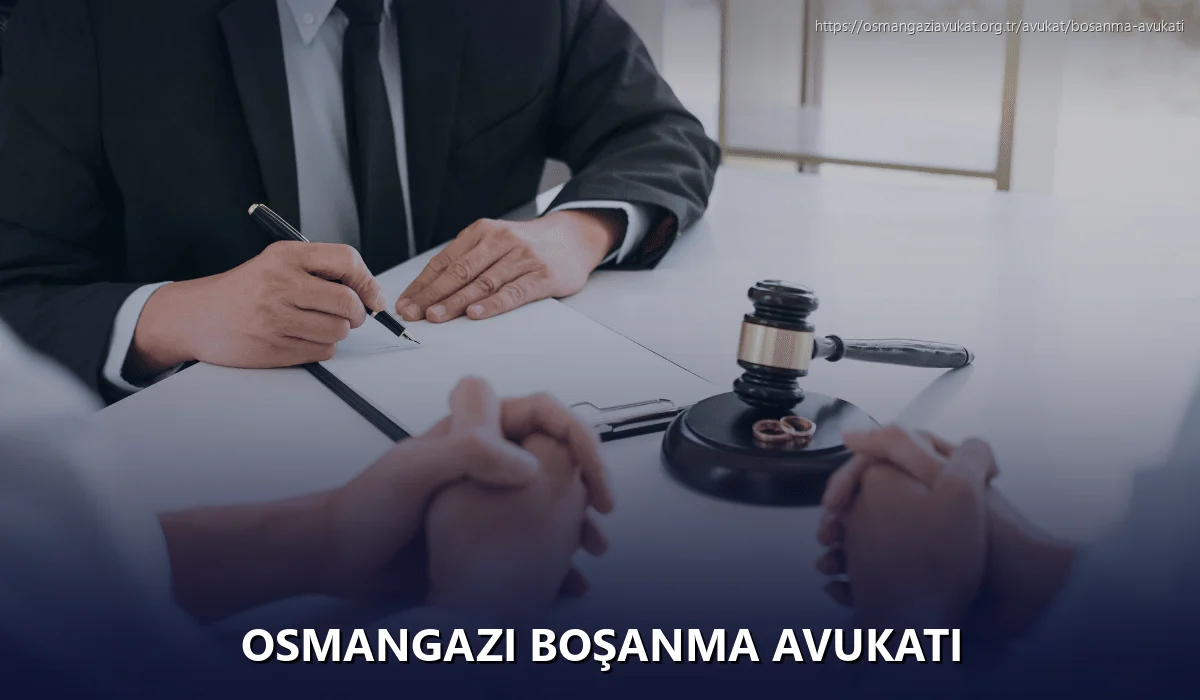 Osmangazi Boşanma Avukatı